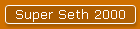 Super Seth 2000