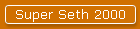 Super Seth 2000